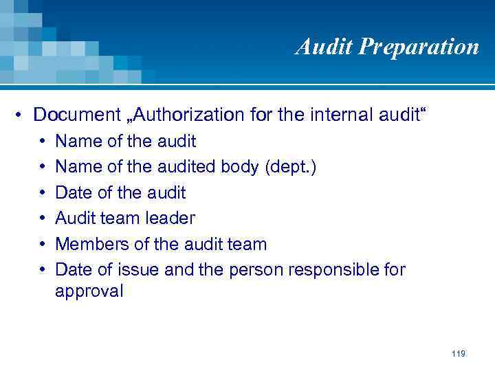 Audit Preparation • Document „Authorization for the internal audit“ • • • Name of