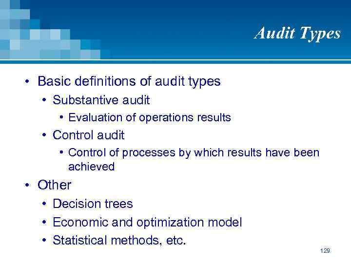 Audit Types • Basic definitions of audit types • Substantive audit • Evaluation of