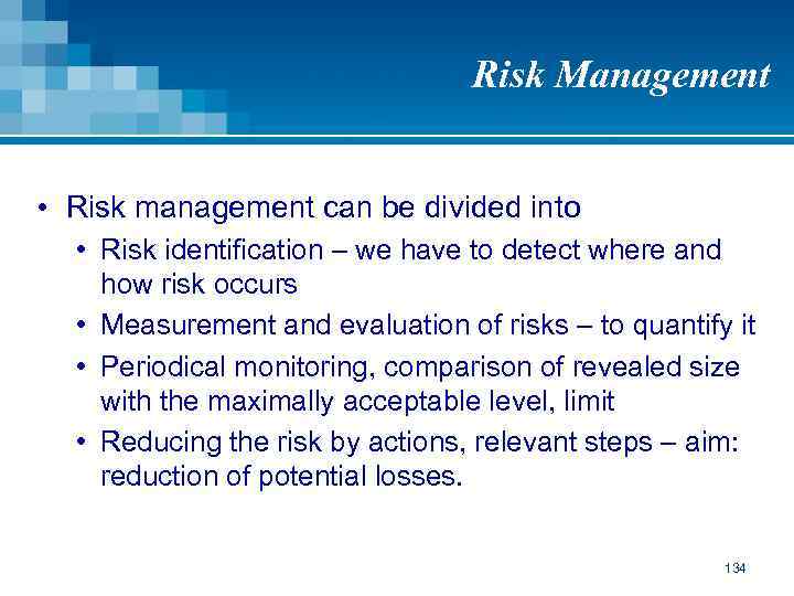 Risk Management • Risk management can be divided into • Risk identification – we