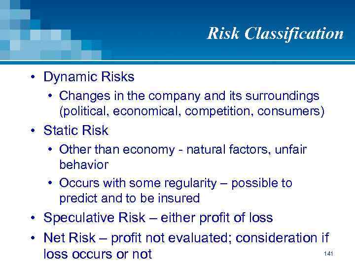 Risk Classification • Dynamic Risks • Changes in the company and its surroundings (political,