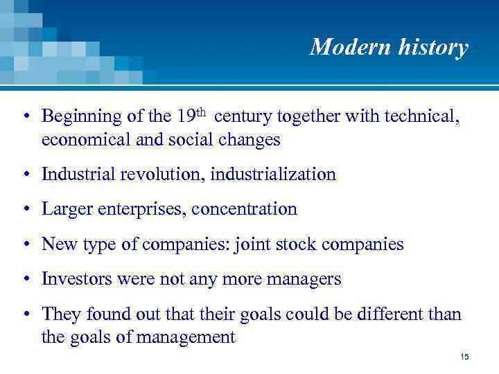 Modern history • Beginning of the 19 th century together with technical, economical and