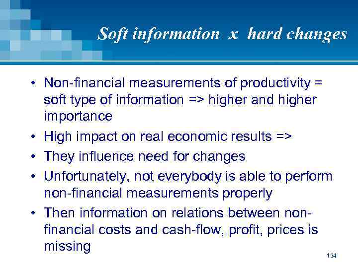 Soft information x hard changes • Non-financial measurements of productivity = soft type of