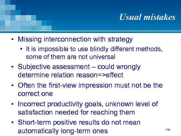 Usual mistakes • Missing interconnection with strategy • It is impossible to use blindly