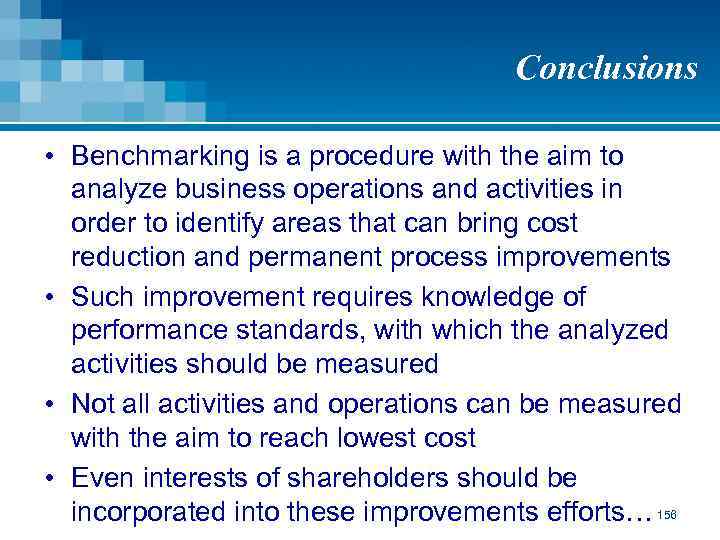 Conclusions • Benchmarking is a procedure with the aim to analyze business operations and