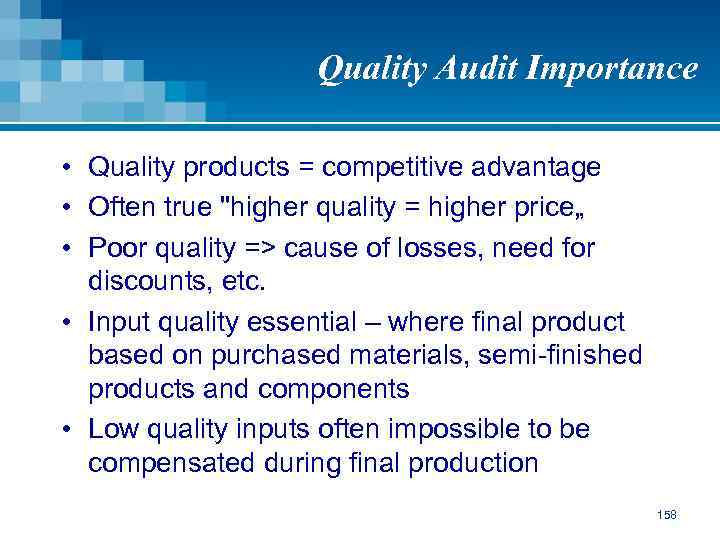 Quality Audit Importance • Quality products = competitive advantage • Often true 