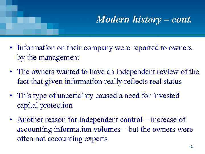 Modern history – cont. • Information on their company were reported to owners by