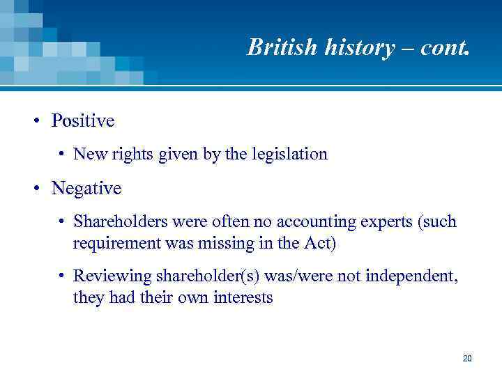 British history – cont. • Positive • New rights given by the legislation •
