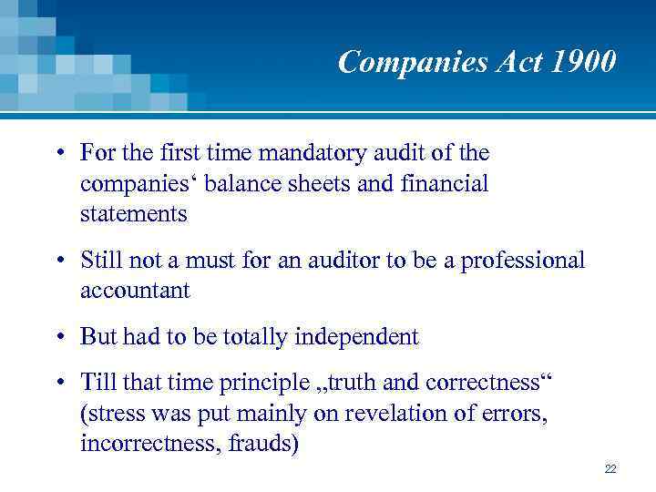 Companies Act 1900 • For the first time mandatory audit of the companies‘ balance