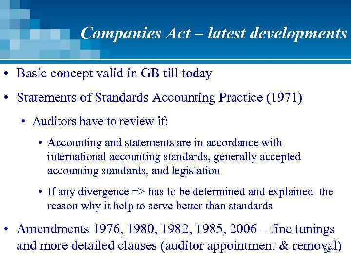 Companies Act – latest developments • Basic concept valid in GB till today •