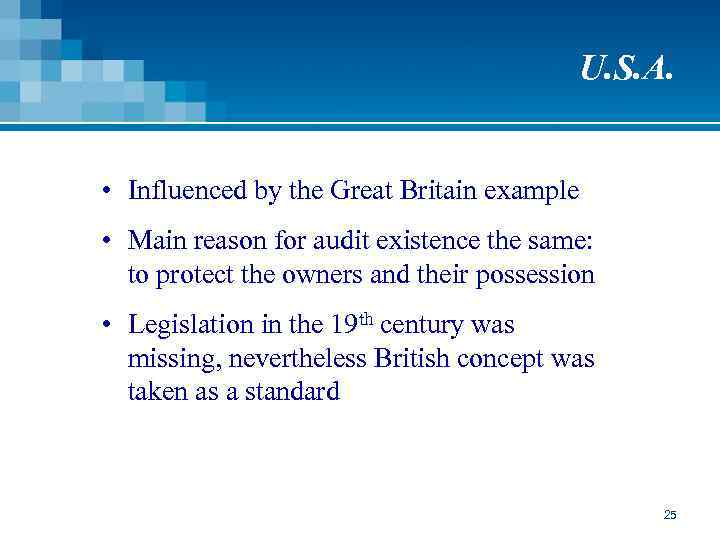 U. S. A. • Influenced by the Great Britain example • Main reason for