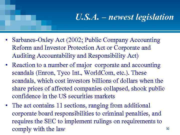 U. S. A. – newest legislation • Sarbanes-Oxley Act (2002; Public Company Accounting Reform