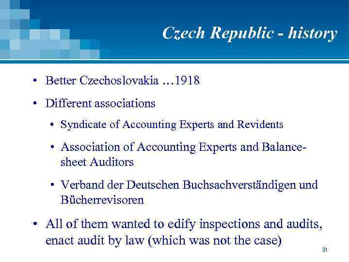Czech Republic - history • Better Czechoslovakia … 1918 • Different associations • Syndicate