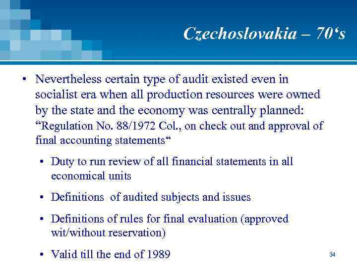 Czechoslovakia – 70‘s • Nevertheless certain type of audit existed even in socialist era