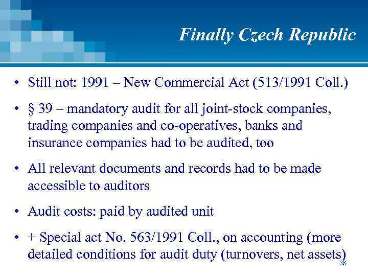 Finally Czech Republic • Still not: 1991 – New Commercial Act (513/1991 Coll. )