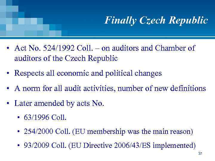 Finally Czech Republic • Act No. 524/1992 Coll. – on auditors and Chamber of