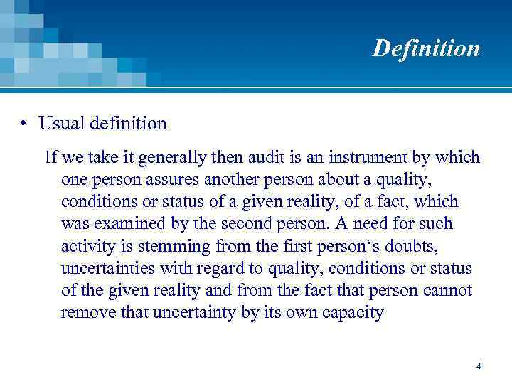 Definition • Usual definition If we take it generally then audit is an instrument