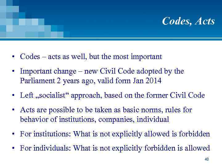 Codes, Acts • Codes – acts as well, but the most important • Important