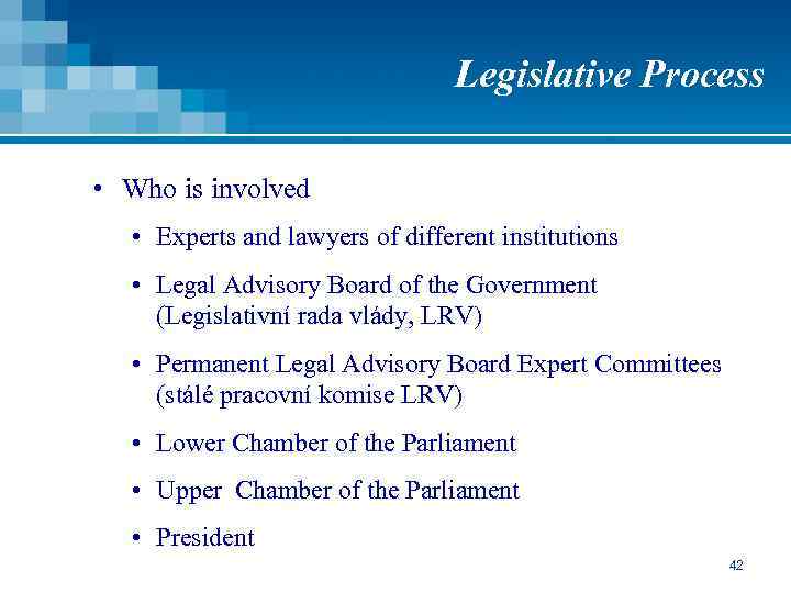 Legislative Process • Who is involved • Experts and lawyers of different institutions •