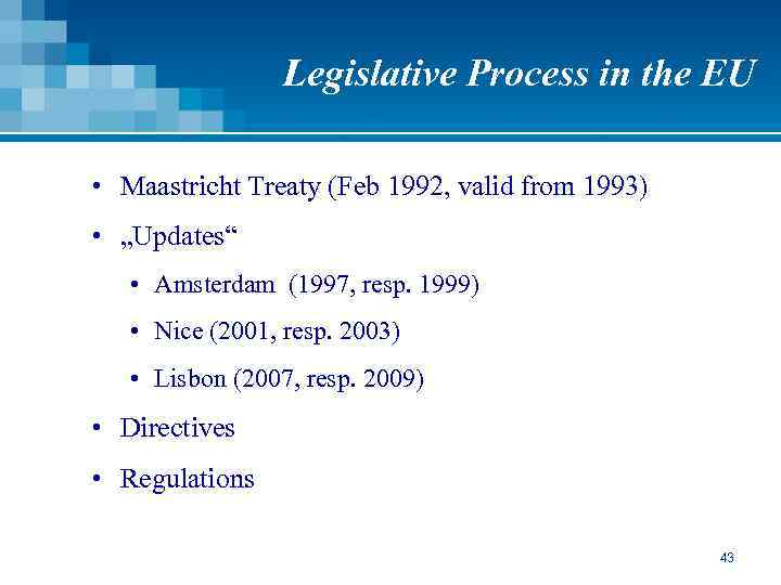 Legislative Process in the EU • Maastricht Treaty (Feb 1992, valid from 1993) •