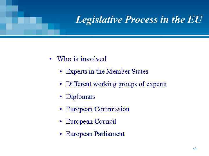 Legislative Process in the EU • Who is involved • Experts in the Member