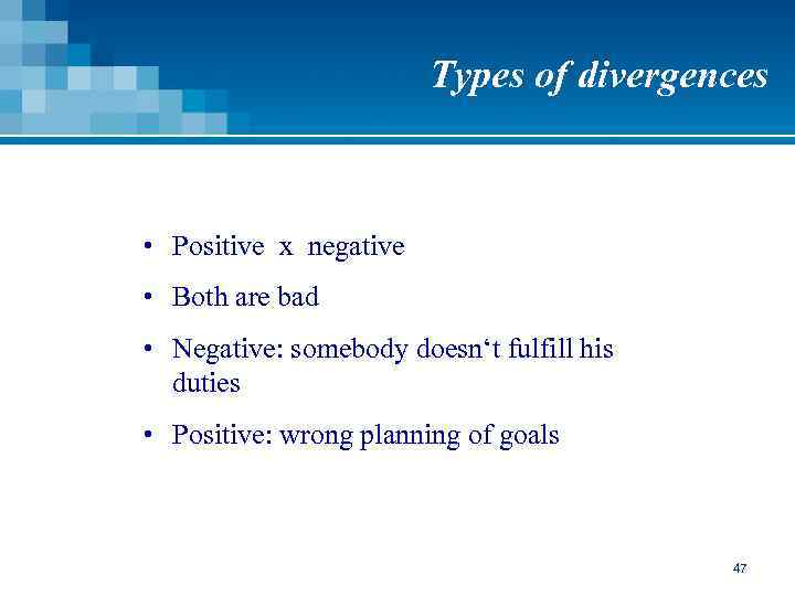 Types of divergences • Positive x negative • Both are bad • Negative: somebody