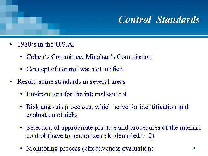 Control Standards • 1980‘s in the U. S. A. • Cohen‘s Committee, Minahan‘s Commission