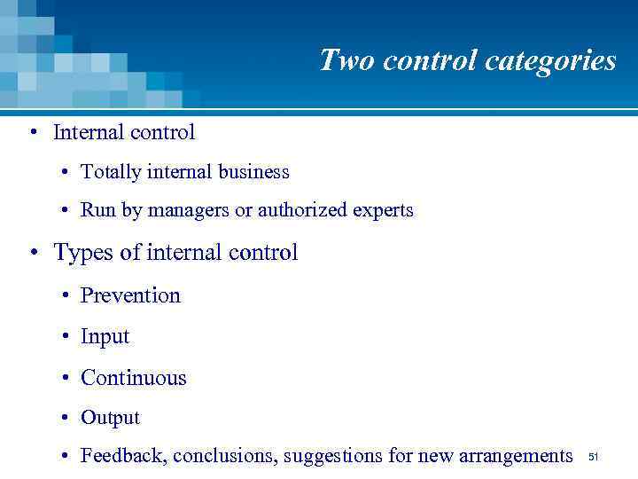 Two control categories • Internal control • Totally internal business • Run by managers