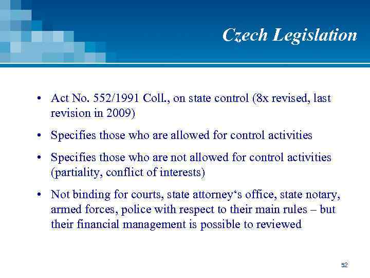 Czech Legislation • Act No. 552/1991 Coll. , on state control (8 x revised,