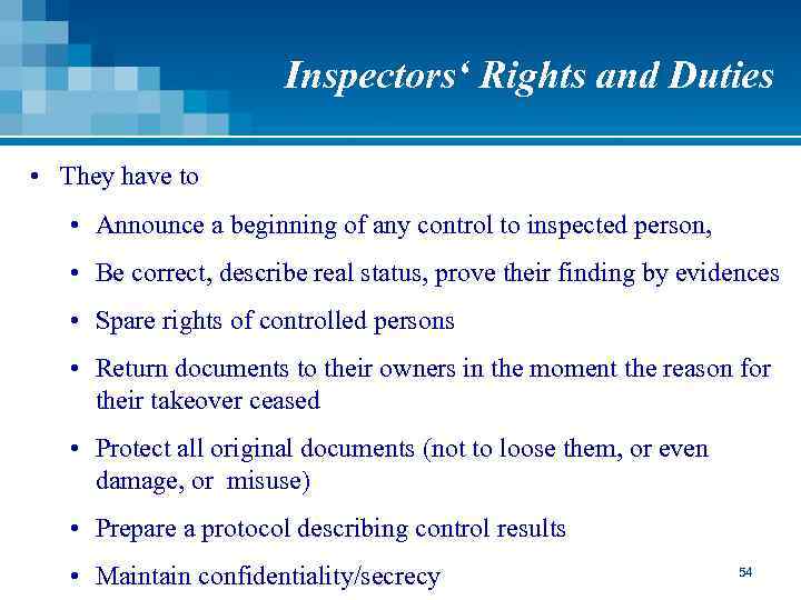 Inspectors‘ Rights and Duties • They have to • Announce a beginning of any