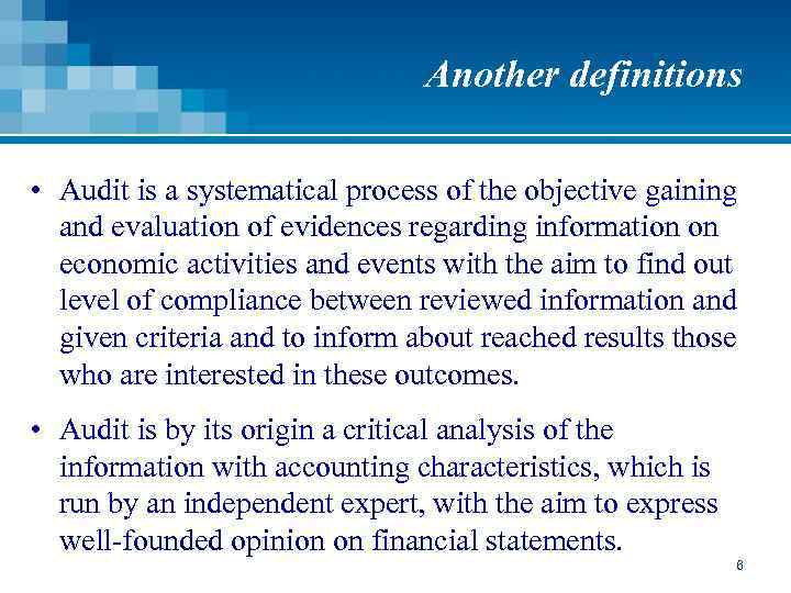 Another definitions • Audit is a systematical process of the objective gaining and evaluation
