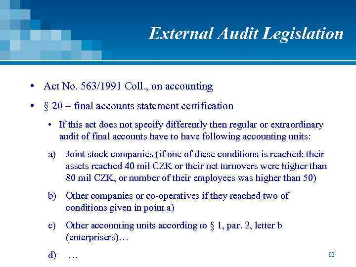 External Audit Legislation • Act No. 563/1991 Coll. , on accounting • § 20