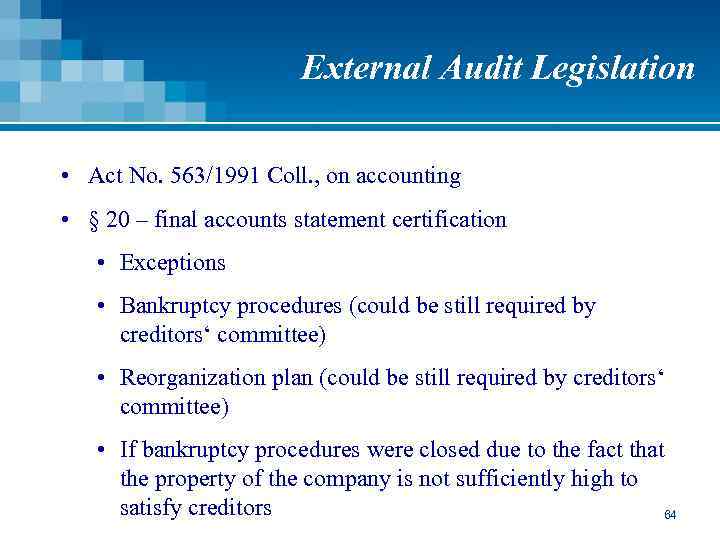 External Audit Legislation • Act No. 563/1991 Coll. , on accounting • § 20