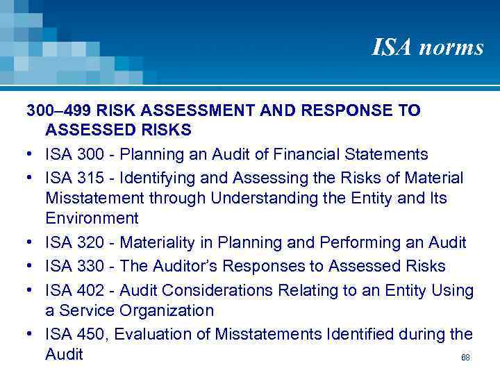 ISA norms 300– 499 RISK ASSESSMENT AND RESPONSE TO ASSESSED RISKS • ISA 300