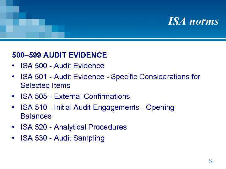 ISA norms 500– 599 AUDIT EVIDENCE • ISA 500 - Audit Evidence • ISA