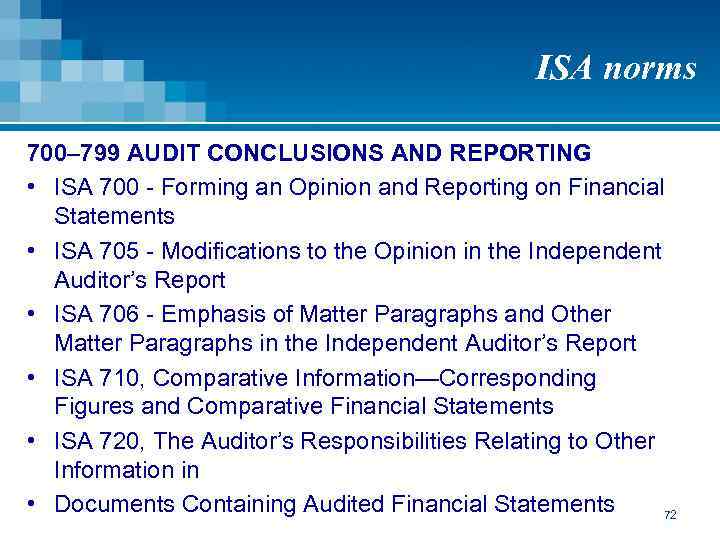 ISA norms 700– 799 AUDIT CONCLUSIONS AND REPORTING • ISA 700 - Forming an
