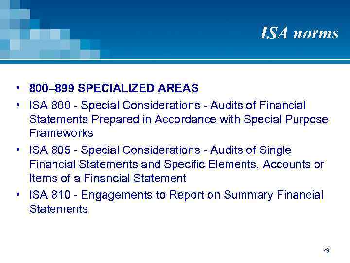 ISA norms • 800– 899 SPECIALIZED AREAS • ISA 800 - Special Considerations -