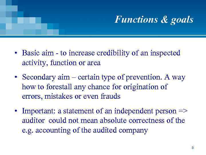 Functions & goals • Basic aim - to increase credibility of an inspected activity,