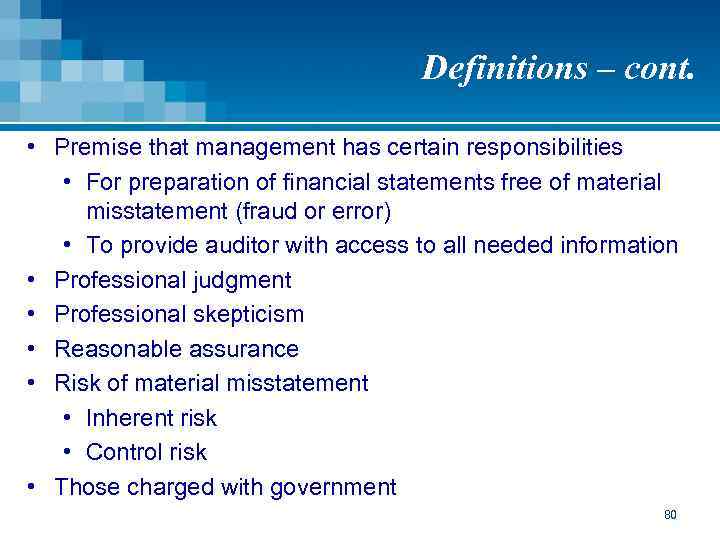 Definitions – cont. • Premise that management has certain responsibilities • For preparation of