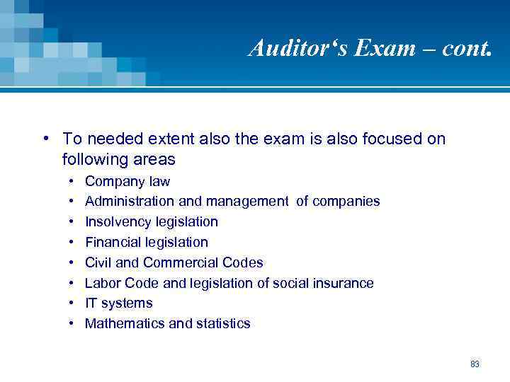 Auditor‘s Exam – cont. • To needed extent also the exam is also focused