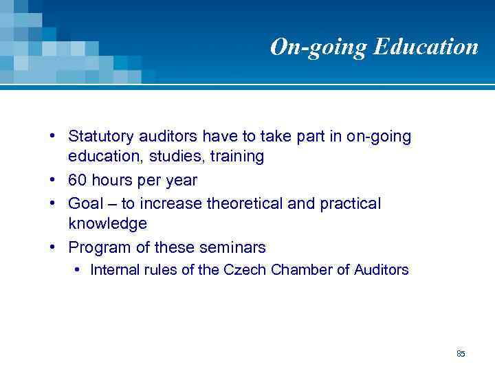 On-going Education • Statutory auditors have to take part in on-going education, studies, training