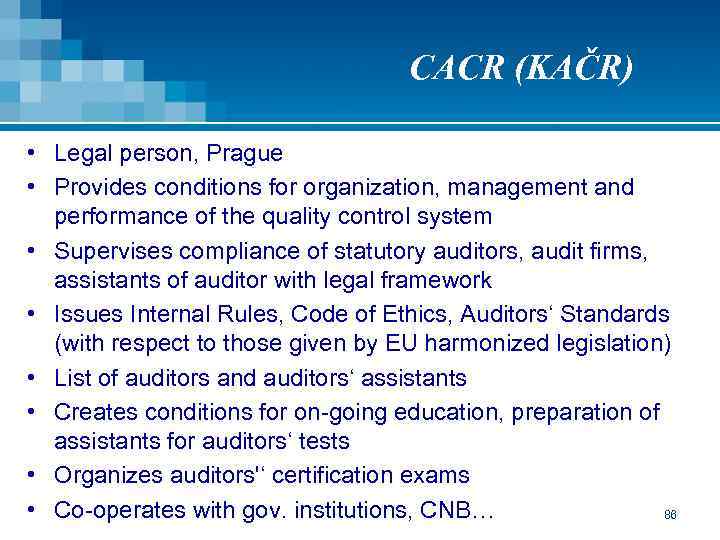 CACR (KAČR) • Legal person, Prague • Provides conditions for organization, management and performance