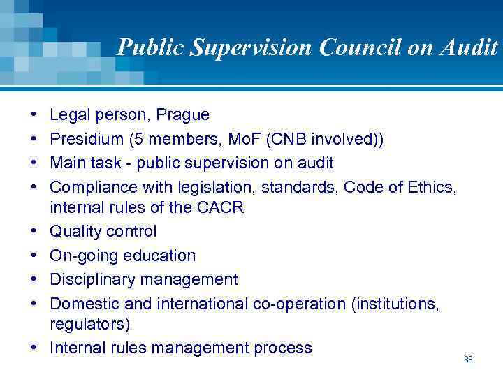 Public Supervision Council on Audit • • • Legal person, Prague Presidium (5 members,