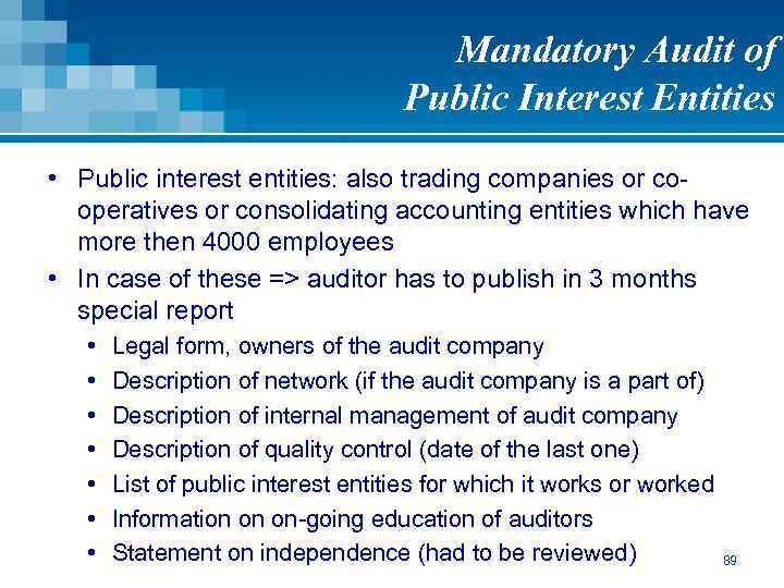 Mandatory Audit of Public Interest Entities • Public interest entities: also trading companies or