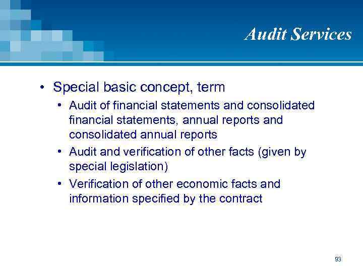 Audit Services • Special basic concept, term • Audit of financial statements and consolidated