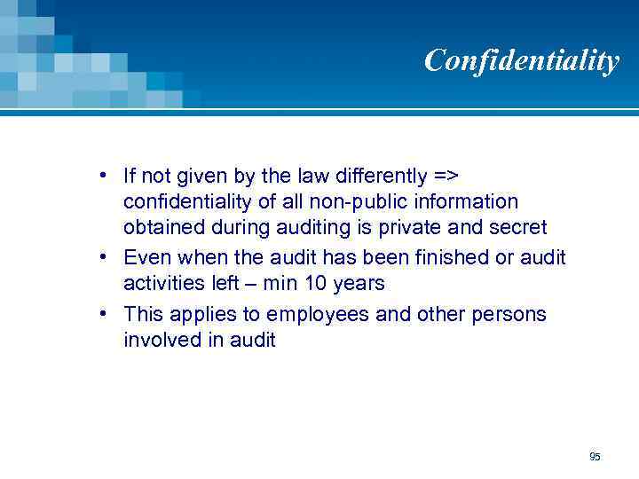 Confidentiality • If not given by the law differently => confidentiality of all non-public
