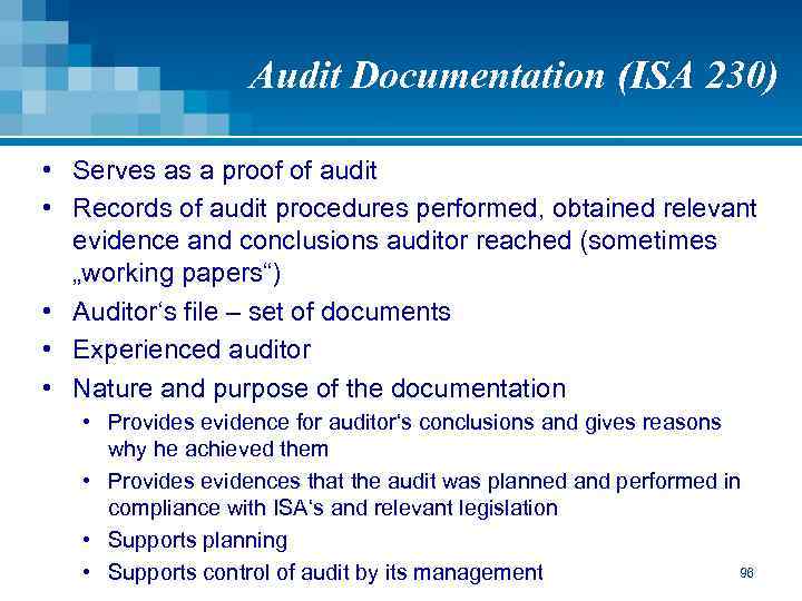 Audit Documentation (ISA 230) • Serves as a proof of audit • Records of