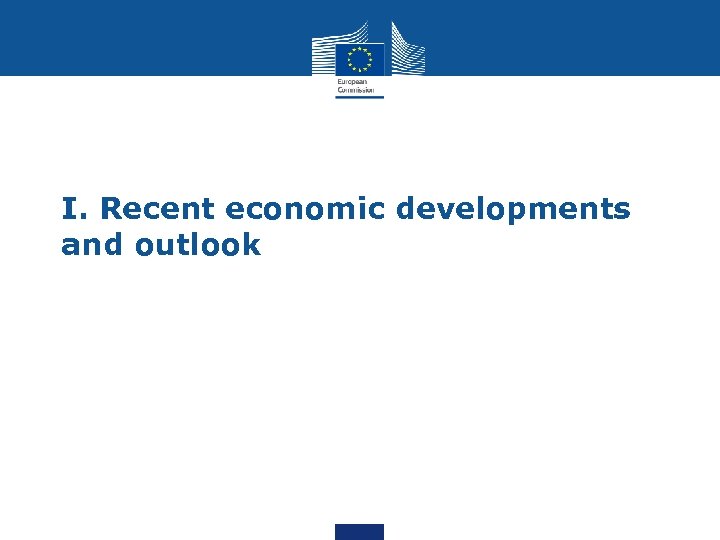 I. Recent economic developments and outlook 