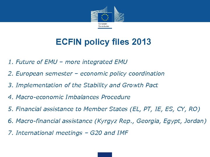 ECFIN policy files 2013 1. Future of EMU – more integrated EMU 2. European