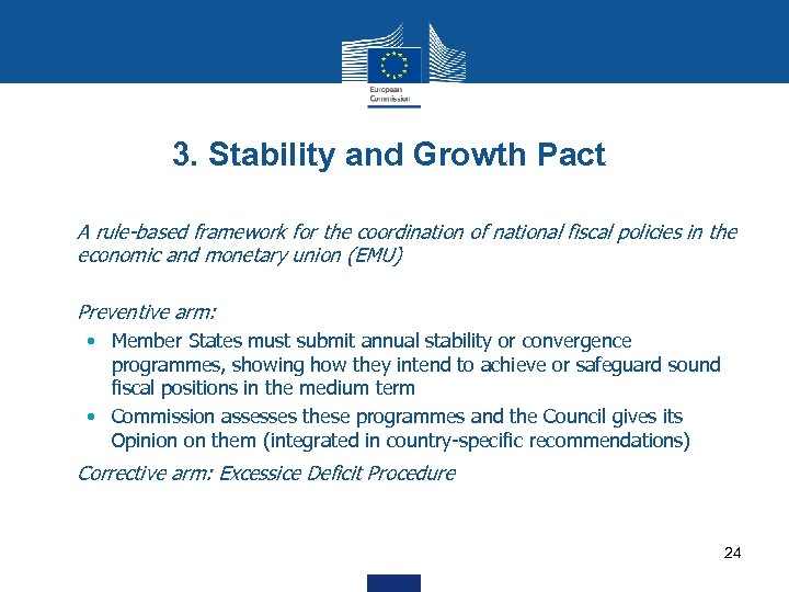 3. Stability and Growth Pact • A rule-based framework for the coordination of national