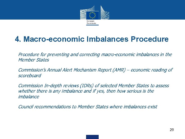 4. Macro-economic Imbalances Procedure • Procedure for preventing and correcting macro-economic imbalances in the